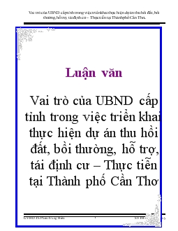 Luận văn Vai trò của ủy ban nhân dân cấp tỉnh trong việc triển khai thực hiện dự án thu hồi đất bồi thường hỗ trợ tái định cư Thực tiễn tại Thành phố Cần Thơ