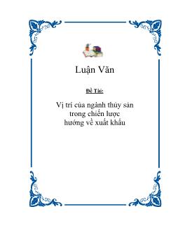 Luận văn Vị trí của ngành thủy sản trong chiến lược hướng về xuất khẩu