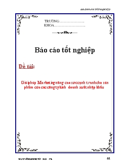 Báo cáo Biện pháp Marketing nâng cao sức cạnh tranh cho sản phẩm của các công ty kinh doanh xuất nhập khẩu