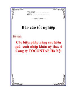 Báo cáo Các biện pháp nâng cao hiệu quả xuất nhập khẩu uỷ thác ở Công ty TOCONTAP Hà Nội