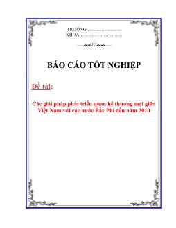 Báo cáo Các giải pháp phát triển quan hệ thương mại giữa Việt Nam với các nước Bắc Phi đến năm 2010