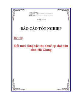 Báo cáo Đổi mới công tác thu thuế tại đại bàn tỉnh Hà Giang