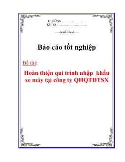 Báo cáo Hoàn thiện qui trình nhập khẩu xe máy tại công ty quan hệ quốc tế đầu tư sản xuất