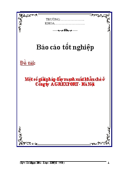 Báo cáo Một số giải pháp đẩy mạnh xuất khẩu chè ở Công ty AGREXPORT - Hà Nội