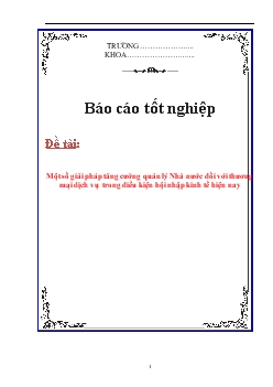 Báo cáo Một số giải pháp tăng cường quản lý Nhà nước đối với thương mại dịch vụ trong điều kiện hội nhập kinh tế hiện nay