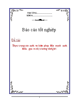 Báo cáo Nghiên cứu thực trạng sản xuất và biện pháp đẩy mạnh xuất khẩu gạo ra thị trường thế giới