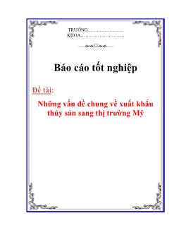 Báo cáo Những vấn đề chung về xuất khẩu thủy sản sang thị trường Mỹ