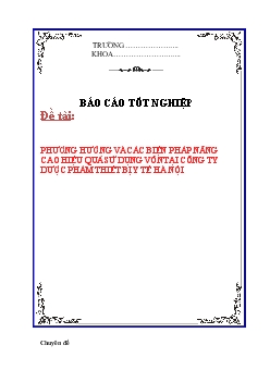 Báo cáo Phương hướng và các biện pháp nâng cao hiệu quả sử dụng vốn tại công ty dược phẩm thiết bị y tế Hà Nội