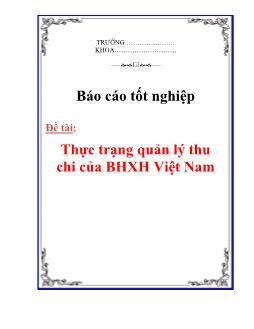 Báo cáo Thực trạng quản lý thu - Chi của bảo hiểm xã hội Việt Nam