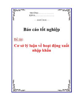 Báo cáo Tìm hiểu cơ sở lý luận về hoạt động xuất nhập khẩu