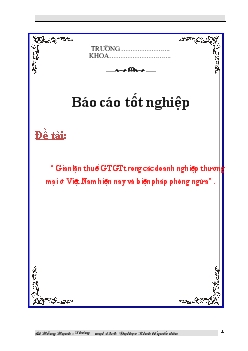 Báo cáo Tìm hiểu gian lận thuế giá trị gia tăng trong các doanh nghiệp thương mại ở Việt Nam hiện nay và biện pháp phòng ngừa