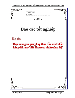 Báo cáo Tìm hiểu thực trạng và giải pháp thúc đẩy xuất khẩu hàng dệt may Việt Nam vào thị trường Mỹ