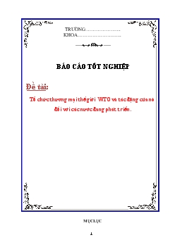 Báo cáo Tìm hiểu về tổ chức thương mại thế giới WTO và tác động của nó đối với các nước đang phát triển