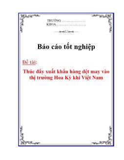 Báo cáo Tình hình thúc đẩy xuất khẩu hàng dệt may vào thị trường Hoa Kỳ khi Việt Nam