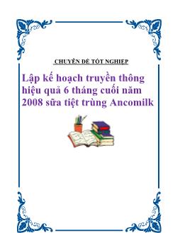 Chuyên đề Tốt nghiệp Lập kế hoạch truyền thông hiệu quả 6 tháng cuối năm 2008 sữa tiệt trùng Ancomilk