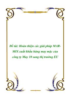 Đề tài Hoàn thiện các giải pháp MAR- MIX xuất khẩu hàng may mặc của công ty May 10 sang thị trường EU