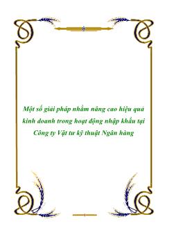Đề tài Một số giải pháp nhằm nâng cao hiệu quả kinh doanh trong hoạt động nhập khẩu tại Công ty Vật tư kỹ thuật Ngân hàng