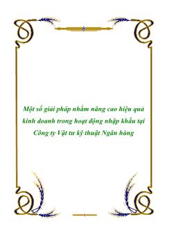 Đề tài Một số giải pháp nhằm nâng cao hiệu quả kinh doanh trong hoạt động nhập khẩu tại Công ty Vật tư kỹ thuật Ngân hàng