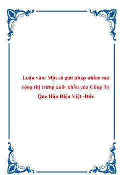 Luận văn Biện pháp nhằm mở rộng thị trường xuất khẩu của Công Ty Que Hàn Điện Việt -Đức