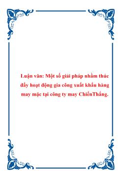 Luận văn Biện pháp nhằm thúc đẩy hoạt động gia công xuất khẩu hàng may mặc tại công ty may ChiếnThắng
