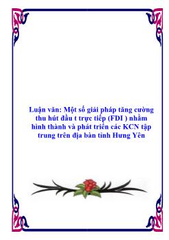 Luận văn Biện pháp tăng cường thu hút đầu tư trực tiếp (FDI ) nhằm hình thành và phát triển các khu công nghiệp tập trung trên địa bàn tỉnh Hưng Yên