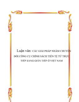 Luận văn Các giải pháp nhằm chuyển đổi công cụ chính sách tiền tệ từ trực tiếp sang gián tiếp ở Việt Nam