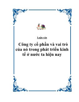 Luận văn Công ty cổ phần và vai trò của nó trong phát triển kinh tế ở nước ta hiện nay