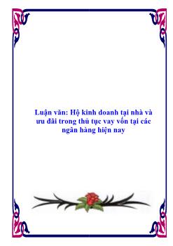 Luận văn Hộ kinh doanh tại nhà và ưu đãi trong thủ tục vay vốn tại các ngân hàng hiện nay
