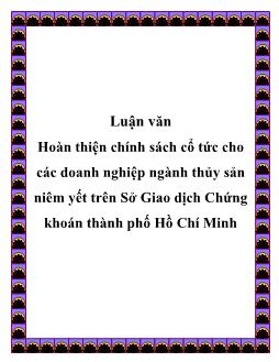 Luận văn Hoàn thiện chính sách cổ tức cho các doanh nghiệp ngành thủy sản niêm yết trên Sở Giao dịch Chứng khoán thành phố Hồ Chí Minh