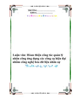 Luận văn Hòan thiện công tác quản lý nhân công ứng dụng các công cụ hiện đại nhằm công nghệ hóa dữ liệu nhân sự