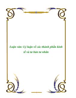 Luận văn Lý luận về các thành phần kinh tế và tư bản tư nhân