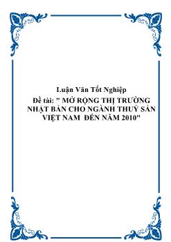Luận văn Mở rộng thị trường Nhật Bản cho ngành thuỷ sản Việt Nam đến năm 2010
