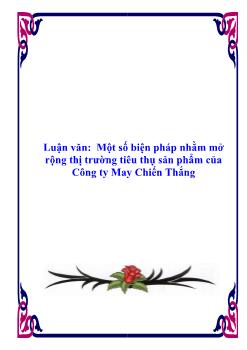 Luận văn Một số biện pháp nhằm mở rộng thị trường tiêu thụ sản phẩm của công ty may Chiến Thắng