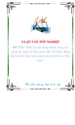 Luận văn Một số giải pháp nhằm nâng cao năng lực quản lý Nhà nước đối với hoạt động đầu tư trực tiếp nước ngoài trong lĩnh vực Dệt- May
