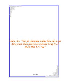 Luận văn Một số giải pháp nhằm thúc đẩy hoạt động xuất khẩu hàng may mặc tại Công ty cổ phần May Lê Trực