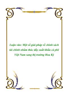 Luận văn Một số giải pháp về chính sách tài chính nhằm thúc đẩy xuất khẩu cà phê Việt Nam sang thị trường Hoa Kỳ