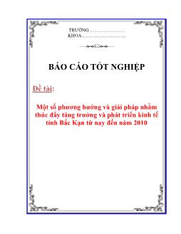 Luận văn Một số phương hướng và giải pháp nhằm thúc đẩy tăng trưởng và phát triển kinh tế tỉnh Bắc Kạn từ nay đến năm 2010