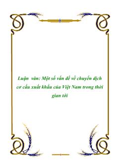 Luận văn Một số vấn đề về chuyển dịch cơ cấu xuất khẩu của Việt Nam trong thời gian tới