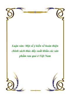 Luận văn Một số ý kiến về hoàn thiện chính sách thúc đẩy xuất khẩu các sản phẩm rau quả ở Việt Nam