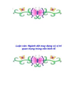 Luận văn Ngành dệt may đang có vị trí quan trọng trong nền kinh tế