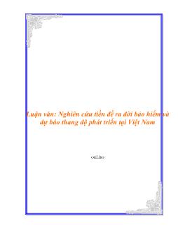 Luận văn Nghiên cứu tiền đề ra đời bảo hiểm và dự báo thang độ phát triển tại Việt Nam