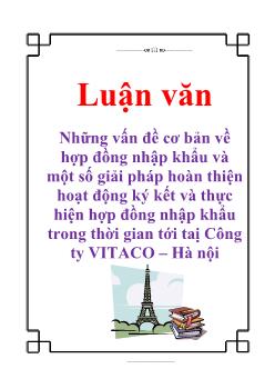 Luận văn Những vấn đề cơ bản về hợp đồng nhập khẩu và một số giải pháp hoàn thiện hoạt động ký kết và thực hiện hợp đồng nhập khẩu trong thời gian tới taị Công ty VITACO – Hà Nội