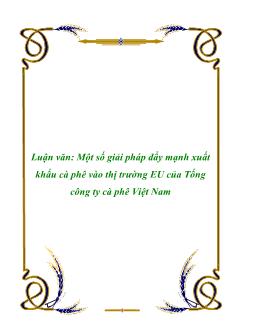 Luận văn Phân tích một số giải pháp đẩy mạnh xuất khẩu cà phê vào thị trường EU của Tổng công ty cà phê Việt Nam