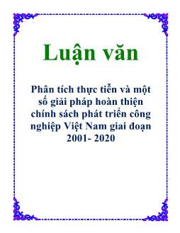 Luận văn Phân tích thực tiễn và một số giải pháp hoàn thiện chính sách phát triển công nghiệp Việt Nam giai đoạn 2001- 2020