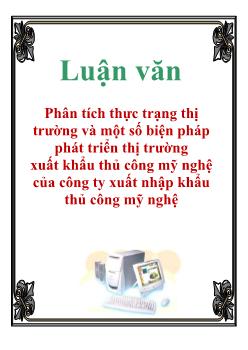 Luận văn Phân tích thực trạng thị trường và một số biện pháp phát triển thị trường xuất khẩu thủ công mỹ nghệ của công ty xuất nhập khẩu thủ công mỹ nghệ