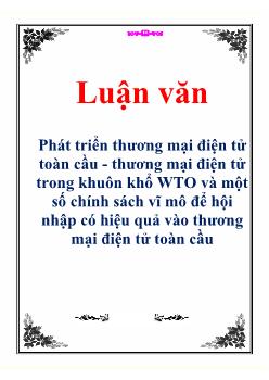 Luận văn Phát triển thương mại điện tử toàn cầu - Thương mại điện tử trong khuôn khổ WTO và một số chính sách vĩ mô để hội nhập có hiệu quả vào thương mại điện tử toàn cầu