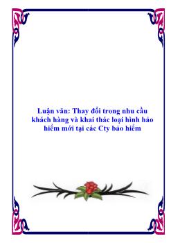 Luận văn Thay đổi trong nhu cầu khách hàng và khai thác loại hình hảo hiểm mới tại các Công ty bảo hiểm