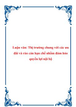 Luận văn Thị trường chung với các ưu đãi và rào cản hạn chế nhằm đảm bảo quyền lợi nội bộ