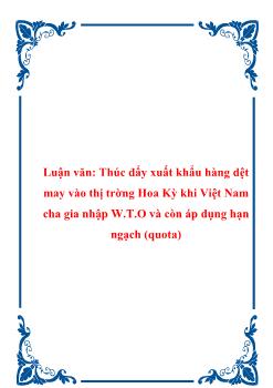 Luận văn Thúc đẩy xuất khẩu hàng dệt may vào thị trường Hoa Kỳ khi Việt Nam gia nhập W.T.O và còn áp dụng hạn ngạch (quota)