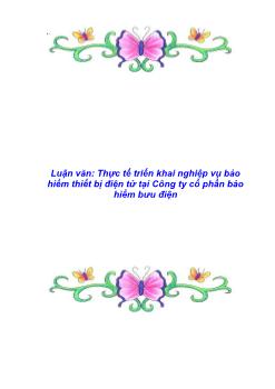 Luận văn Thực tế triển khai nghiệp vụ bảo hiểm thiết bị điện tử tại Công ty cổ phần bảo hiểm bưu điện